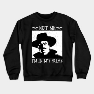 im in my prime - Tombstone Crewneck Sweatshirt